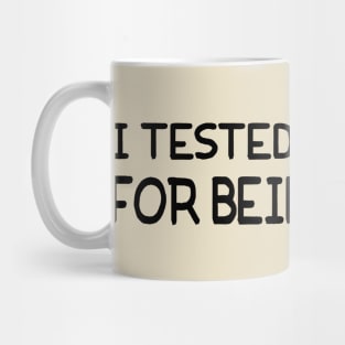 I Tested Positive For Being Bored Mug